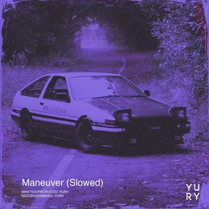 Maneuver (Slowed) (Explicit)