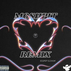 MOSHPIT (feat. ZVCH!) [Remix] [Explicit]