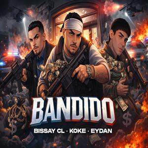 Bissay Cl - BANDIDO (feat. Koke, Eydan Mc & La Nueva Generacion) (Explicit)