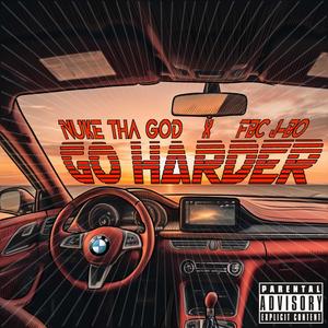 Go Harder (feat. FBC JBO) (Explicit)