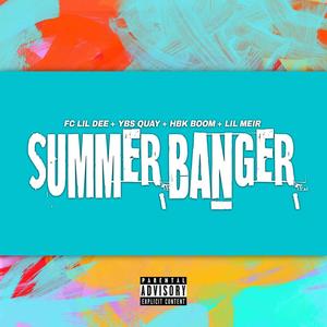 Summer Banger (feat. FC Lil Dee, YBS Quay & Lil Meir) [Explicit]