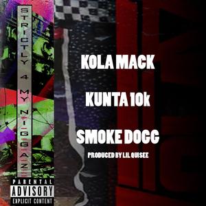 Strictly 4 My Niggaz 2011 (feat. Kunta 10k & Smoke Dogg) [Explicit]