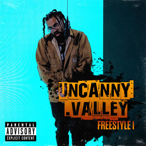 Uncanny Valley - Freestyle 1 (Explicit)