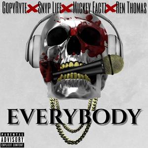 EVERYBODY (feat. Snyp Life, Ren Thomas & Mickey Factz) [Explicit]