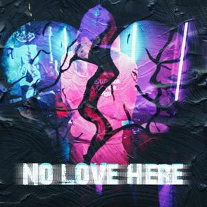 No Love Here (Explicit)