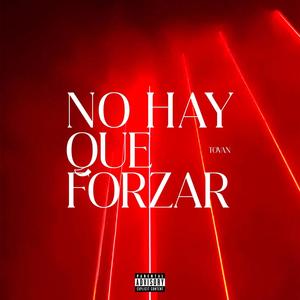 No Hay Que Forzar (Explicit)