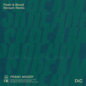 Flesh and Blood (Skream Lockdown Autonomic Remix)