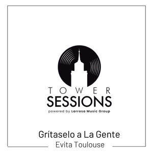 Grítaselo a la Gente (Live Tower Session - Acústico)
