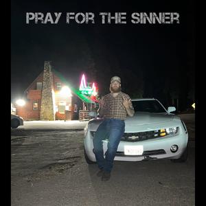 PRAY FOR THE SINNER (Explicit)