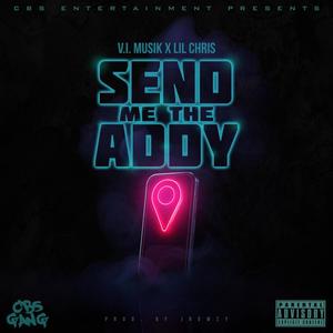 Send Me The Addy (feat. Lil Chris) [Explicit]