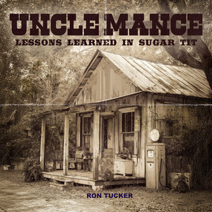 Uncle Mance Lessons Learned in Sugar Tit