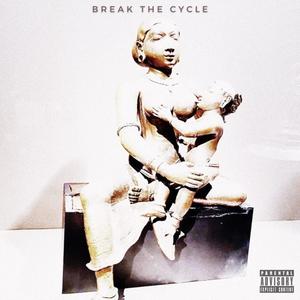 Break The Cycle (Explicit)