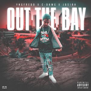 Out The Bay (feat. Josiah & C-Dawg) [Explicit]