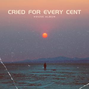 Cried For Every Cent (Explicit)