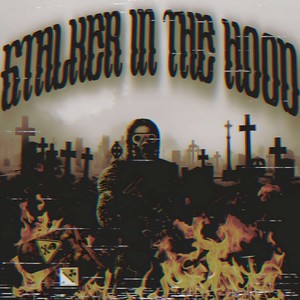 STALKER IN THE HOOD (Explicit)