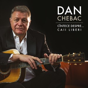 Dan Chebac Cîntece Despre... Caii Liberi