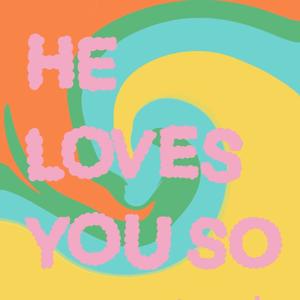 He Loves You So