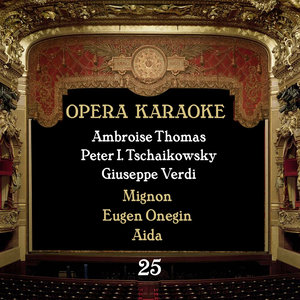 Opera Karaoke, Vol. 25 (Ambroise Thomas, Peter I. Tschaikowsky, Giuseppe Verdi)