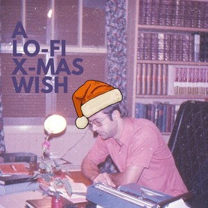 A Lo-Fi X-MAS Wish