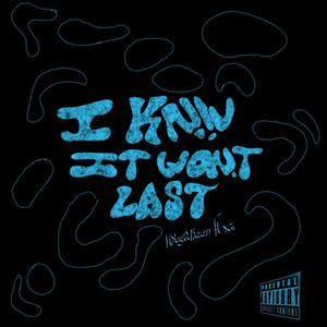 I knw it won't last (feat. SmurkKxd) [Explicit]