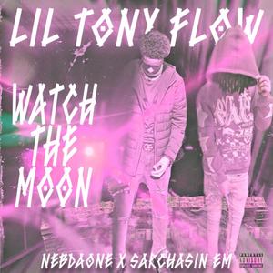 Watch The Moon (Lil Tony Flow) [Explicit]