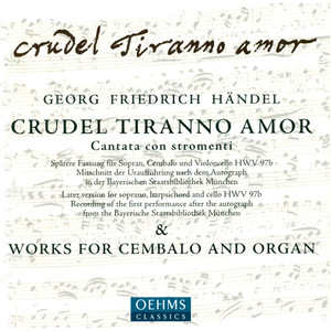 Handel, G.F.: Keyboard Suite No. 7 / 18 Pieces for A Musical Clock (Excerpts) / Crudel Tiranno Amor (Greenberg, Krapp, Yang)