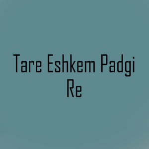 Tare Eshkem Padgi Re