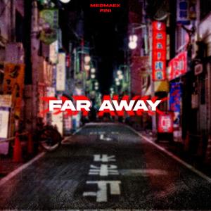 far away (feat. Fini) [Explicit]