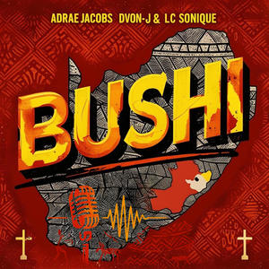 BUSHI (feat. Dvon-J & LC Sonique)