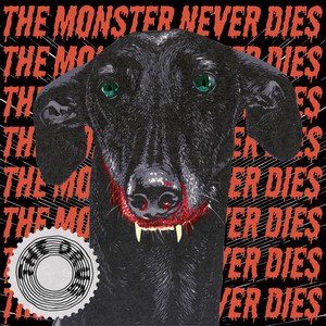 The Monster Never Dies