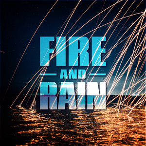 Fire and Rain (Explicit)