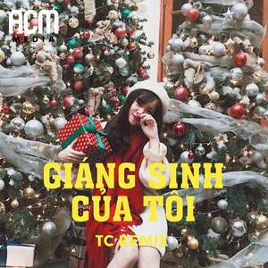 Giáng Sinh Của Tôi (TC REMIX)