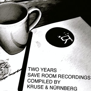 Two Years Save Room Recordings (Compiled by Kruse & Nürnberg)