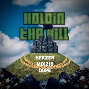 Holdin the Hill (feat. Mix210 & DOPE|Explicit)