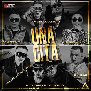 Una Cita (feat. Chocolate Blanco, Dash & Cangri, Malito Malozo, Black Roy, Jhoan Melody & Kotthe)