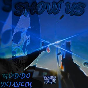 Show Us (feat. MODDO) (Explicit)