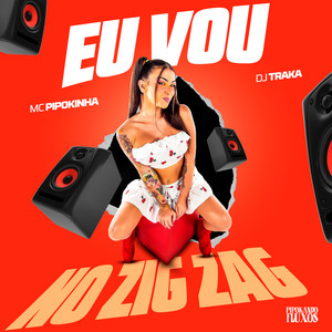 Eu Vou no Zig Zag (Explicit)