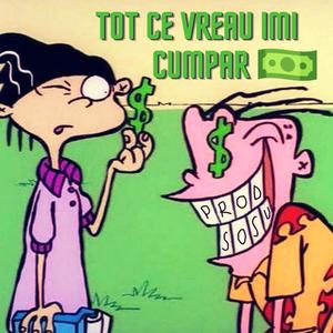 Tot ce vreau imi cumpar(feat. Sosu)