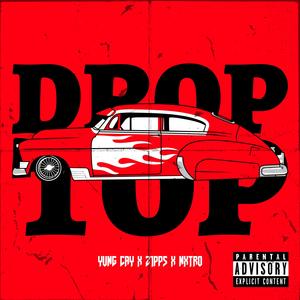 Drop Top (feat. Z1PP5 & NXTRO) (Explicit)