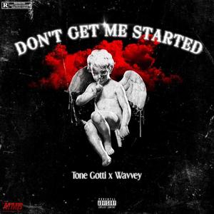 Dont Get Me Started (feat. Wavvey) [Explicit]