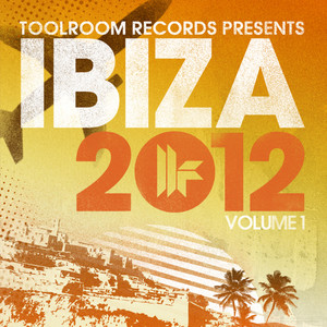 Toolroom Records Ibiza 2012 Vol. 1