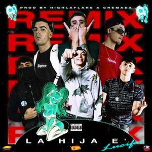 Hija e' Lucifer (feat. 9Nueve3tree, AXS, Zaglul$ito, N.M.R & Bulgary) (REMIX|Explicit)