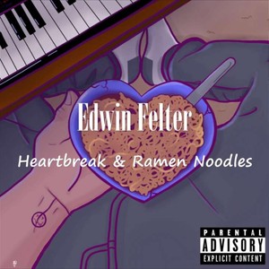 Heartbreak & Ramen Noodles (Explicit)