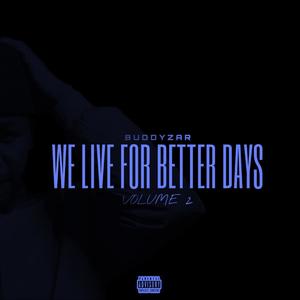 WE LIVE FOR BETTER DAYS (VOL.2)
