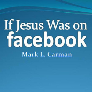 If Jesus Was on Facebook