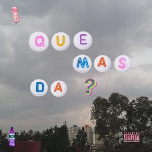 Que más da?(feat. Gogo, D.A.P & Neri) (Explicit)