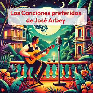 Las Canciones preferidas de José Arbey