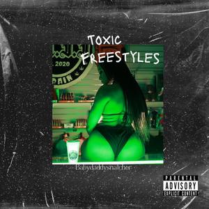 Toxic Freestyles (Explicit)