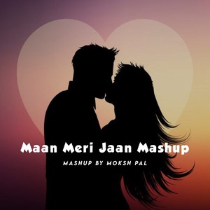 Maan Meri Jaan (Mashup)