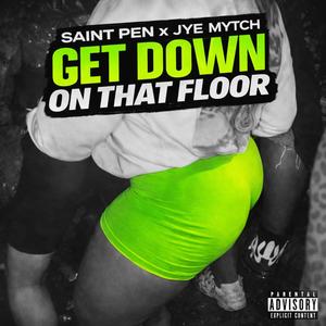 Get Down On That Floor (feat. Jye Mytch) (Explicit)